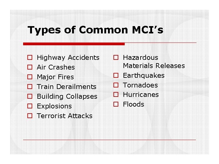 Types of Common MCI’s Highway Accidents Air Crashes Major Fires Train Derailments Building Collapses