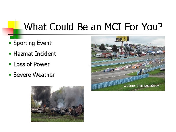 What Could Be an MCI For You? § Sporting Event § Hazmat Incident §