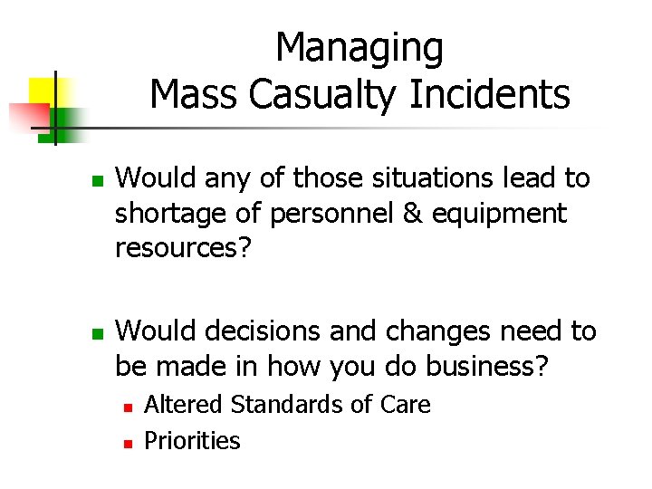 Managing Mass Casualty Incidents Would any of those situations lead to shortage of personnel