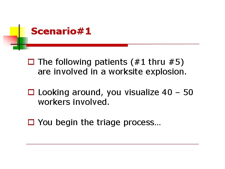 Scenario#1 The following patients (#1 thru #5) are involved in a worksite explosion. Looking