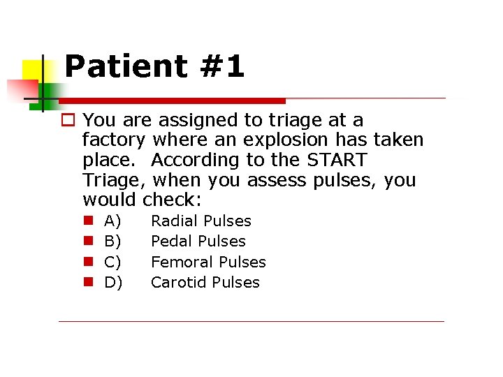 Patient #1 You are assigned to triage at a factory where an explosion has