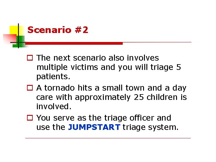 Scenario #2 The next scenario also involves multiple victims and you will triage 5
