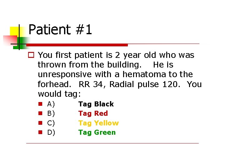 Patient #1 You first patient is 2 year old who was thrown from the