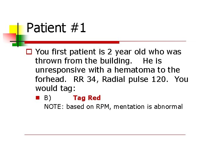Patient #1 You first patient is 2 year old who was thrown from the