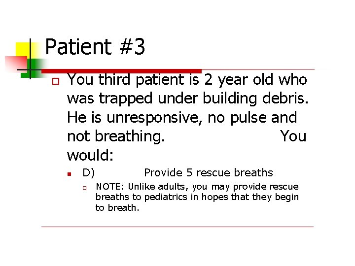 Patient #3 You third patient is 2 year old who was trapped under building