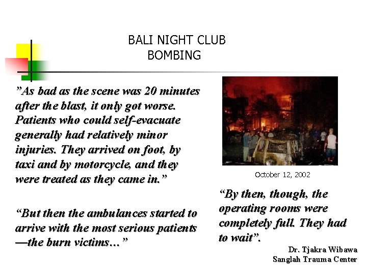 BALI NIGHT CLUB BOMBING ”As bad as the scene was 20 minutes after the