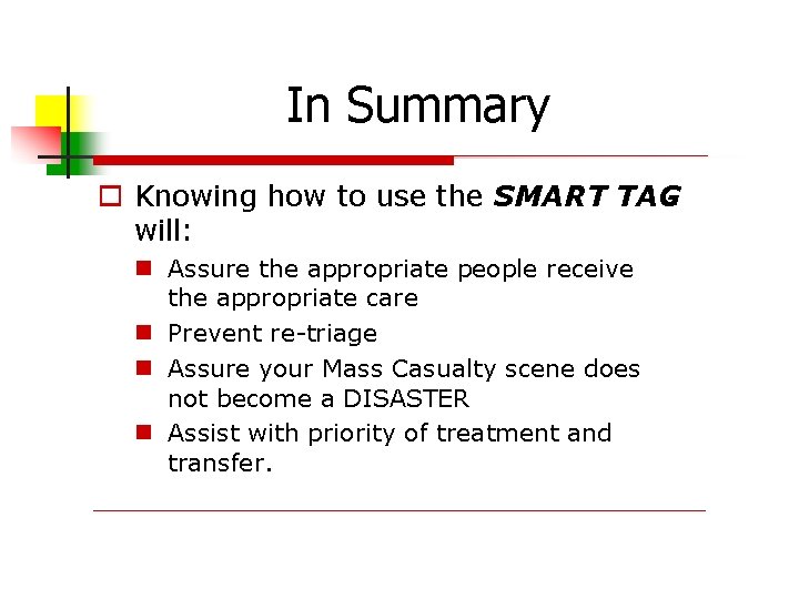 In Summary Knowing how to use the SMART TAG will: Assure the appropriate people