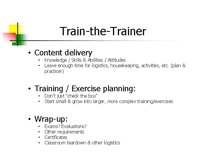 Train-the-Trainer • Content delivery • • Knowledge / Skills & Abilities / Attitudes Leave