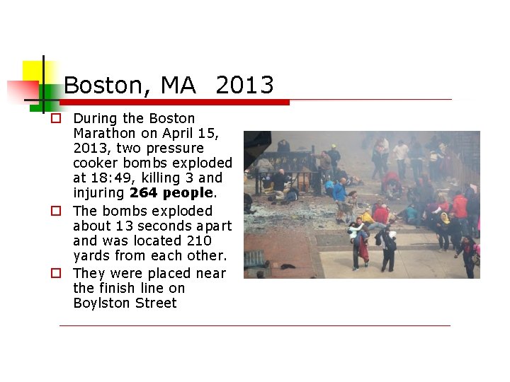 Boston, MA 2013 During the Boston Marathon on April 15, 2013, two pressure cooker
