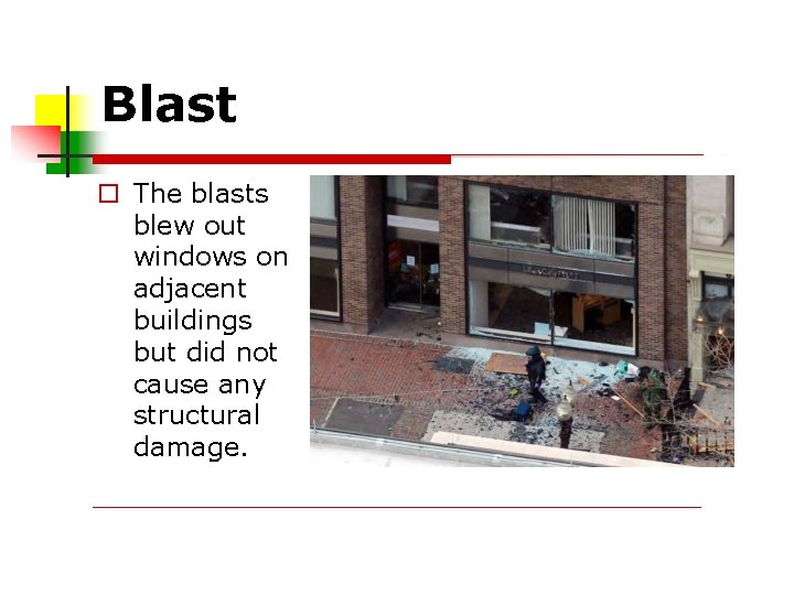 Blast The blasts blew out windows on adjacent buildings but did not cause any