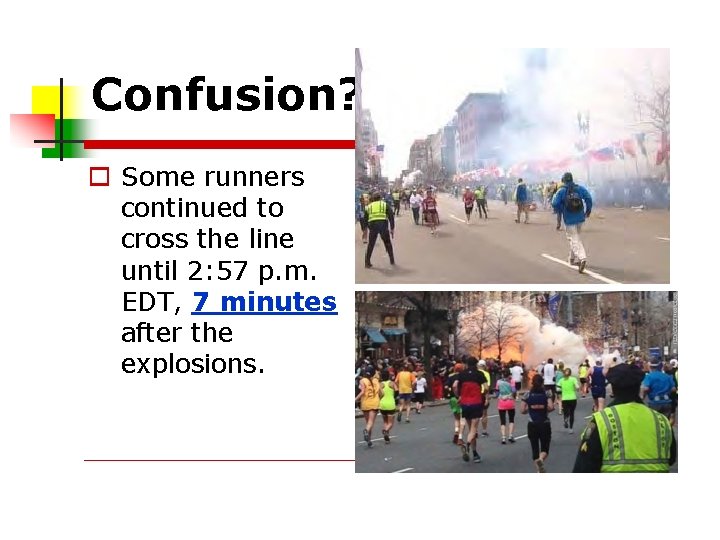 Confusion? Some runners continued to cross the line until 2: 57 p. m. EDT,
