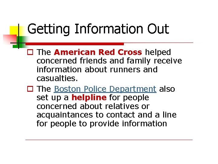 Getting Information Out The American Red Cross helped concerned friends and family receive information