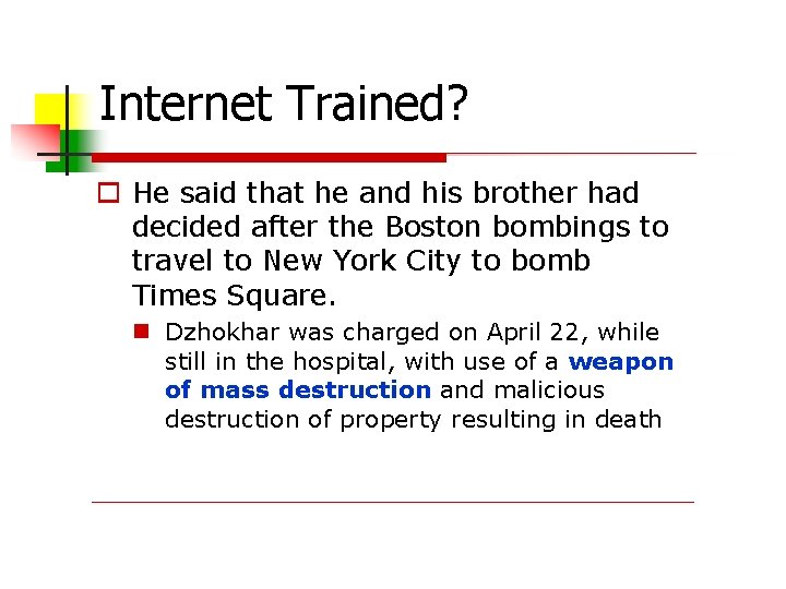 Internet Trained? He said that he and his brother had decided after the Boston