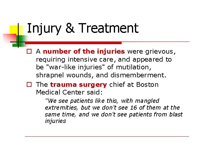 Injury & Treatment A number of the injuries were grievous, requiring intensive care, and