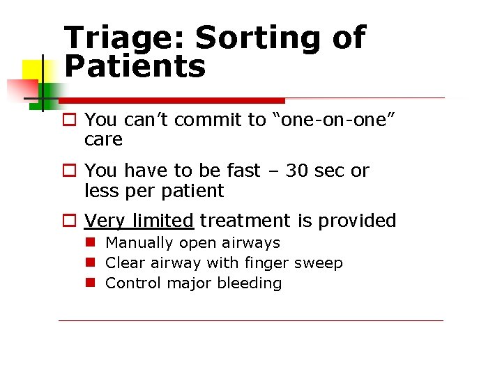 Triage: Sorting of Patients You can’t commit to “one-on-one” care You have to be