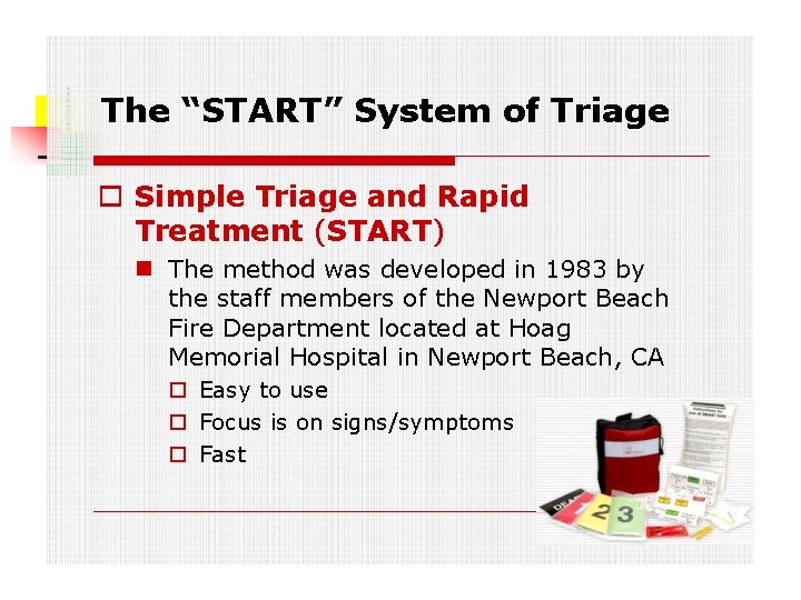 The “START” System of Triage Simple Triage and Rapid Treatment (START) The method was