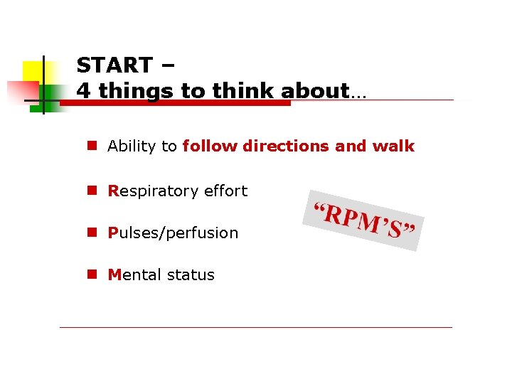 START – 4 things to think about… Ability to follow directions and walk Respiratory