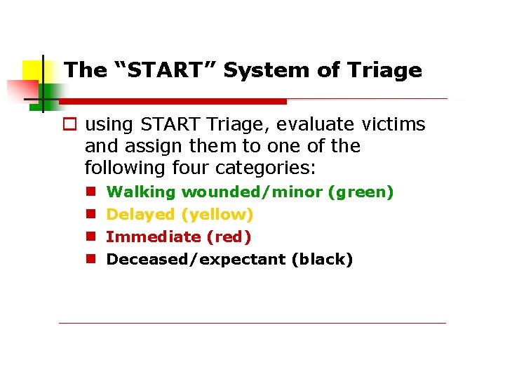 The “START” System of Triage using START Triage, evaluate victims and assign them to