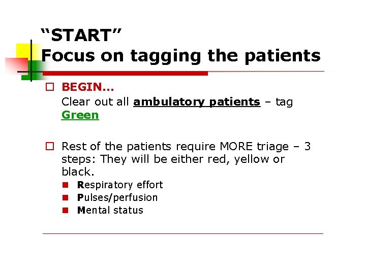 “START” Focus on tagging the patients BEGIN… Clear out all ambulatory patients – tag