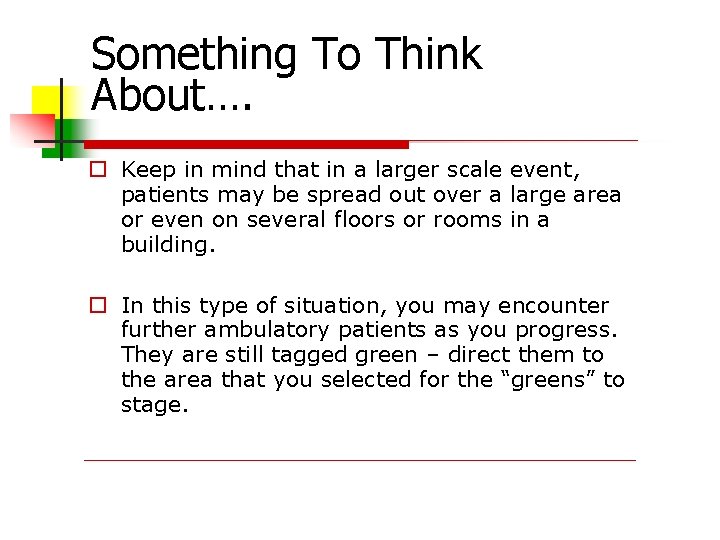Something To Think About…. Keep in mind that in a larger scale event, patients