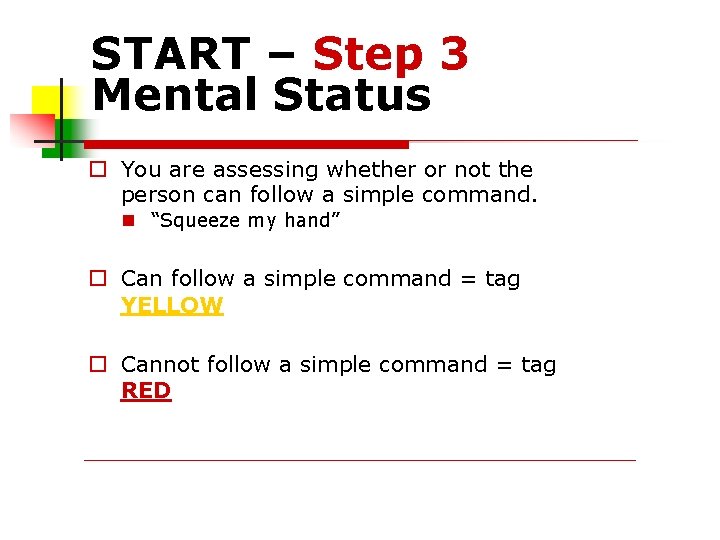 START – Step 3 Mental Status You are assessing whether or not the person