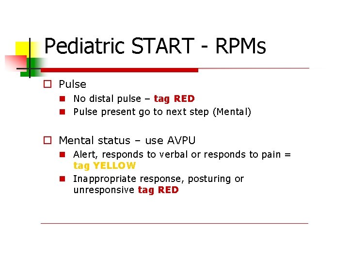 Pediatric START - RPMs Pulse No distal pulse – tag RED Pulse present go