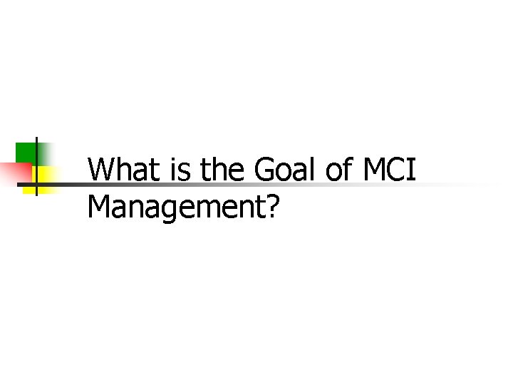 What is the Goal of MCI Management? 