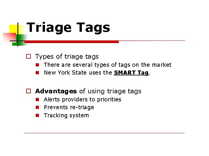 Triage Tags Types of triage tags There are several types of tags on the