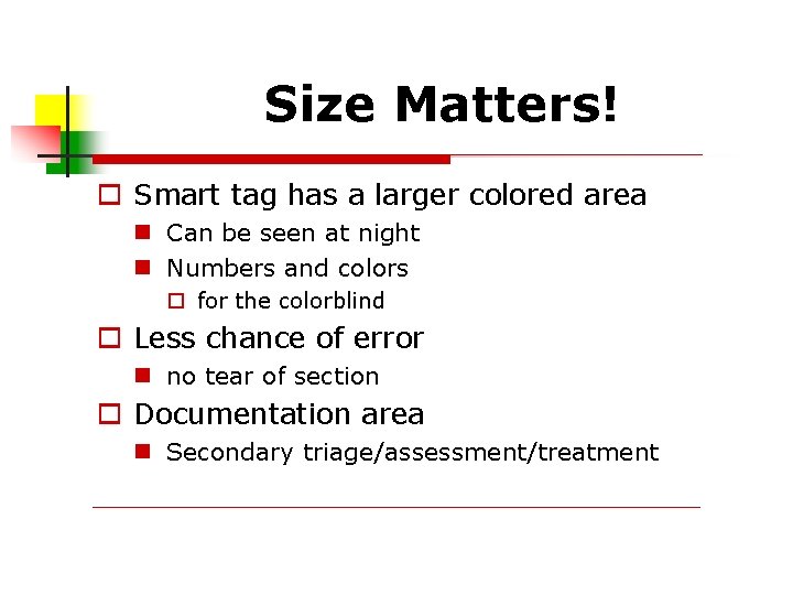 Size Matters! Smart tag has a larger colored area Can be seen at night