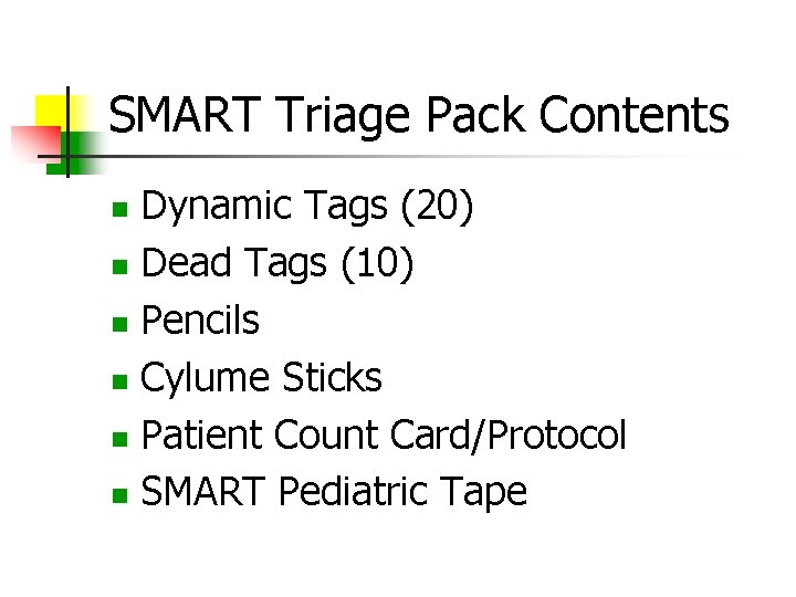 SMART Triage Pack Contents Dynamic Tags (20) Dead Tags (10) Pencils Cylume Sticks Patient
