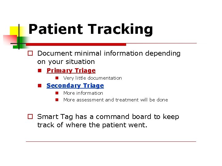 Patient Tracking Document minimal information depending on your situation Primary Triage Very little documentation