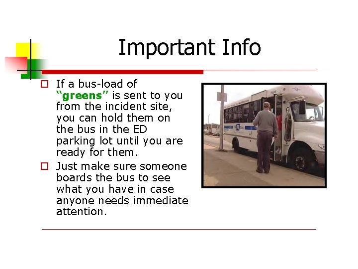 Important Info If a bus-load of “greens” is sent to you from the incident