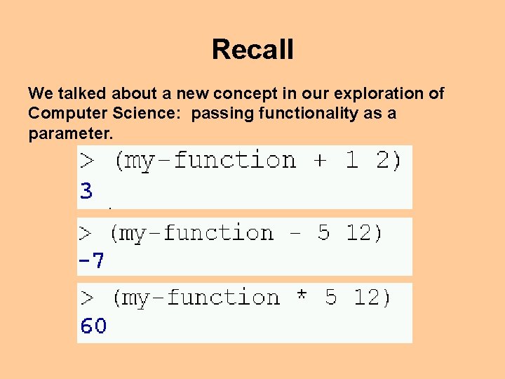 Recall We talked about a new concept in our exploration of Computer Science: passing