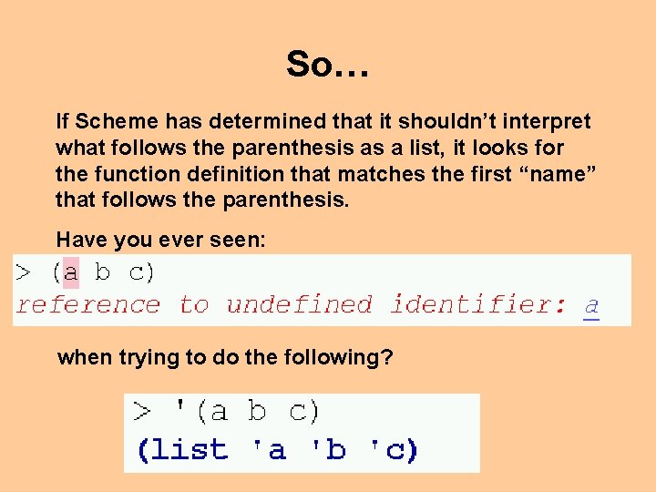 So… If Scheme has determined that it shouldn’t interpret what follows the parenthesis as