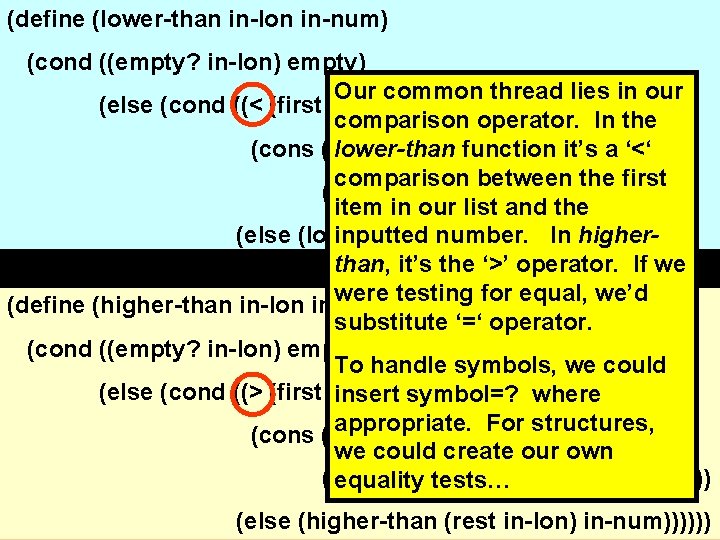 (define (lower-than in-lon in-num) (cond ((empty? in-lon) empty) Our common thread lies in our