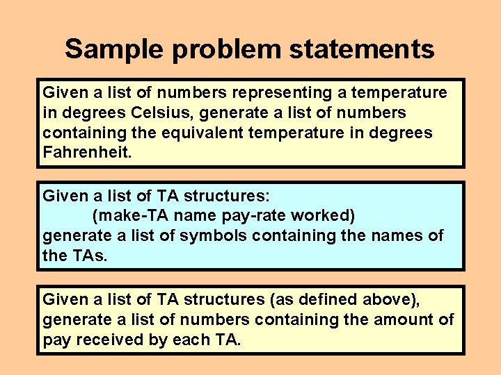 Sample problem statements Given a list of numbers representing a temperature in degrees Celsius,