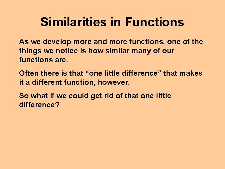 Similarities in Functions As we develop more and more functions, one of the things