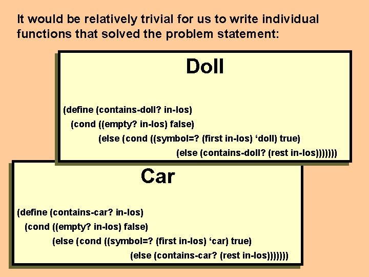 It would be relatively trivial for us to write individual functions that solved the