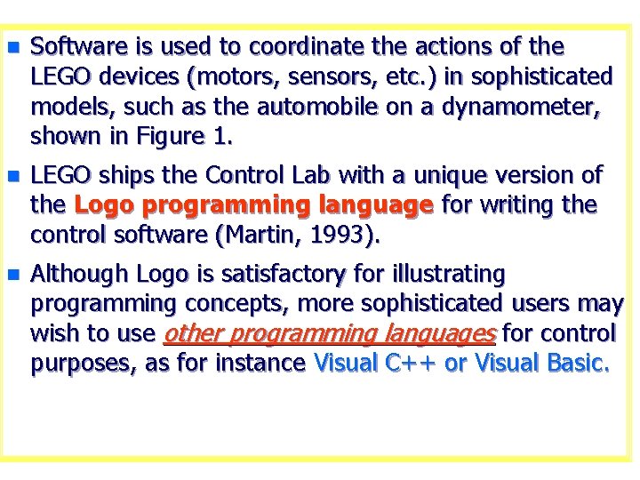 n Software is used to coordinate the actions of the LEGO devices (motors, sensors,