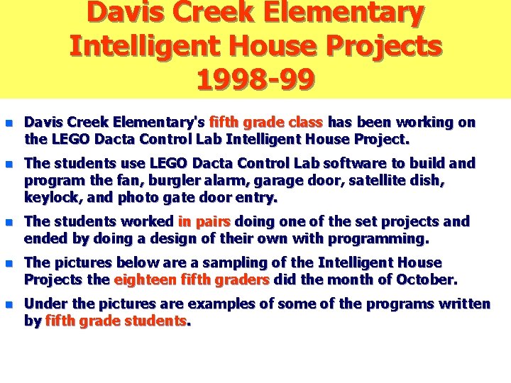 Davis Creek Elementary Intelligent House Projects 1998 -99 n Davis Creek Elementary's fifth grade