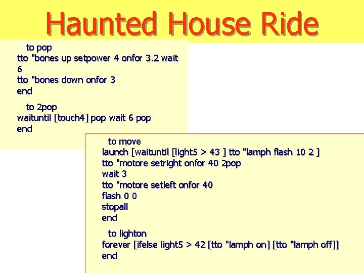 Haunted House Ride to pop tto "bones up setpower 4 onfor 3. 2 wait