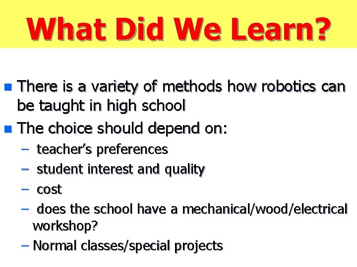 What Did We Learn? There is a variety of methods how robotics can be