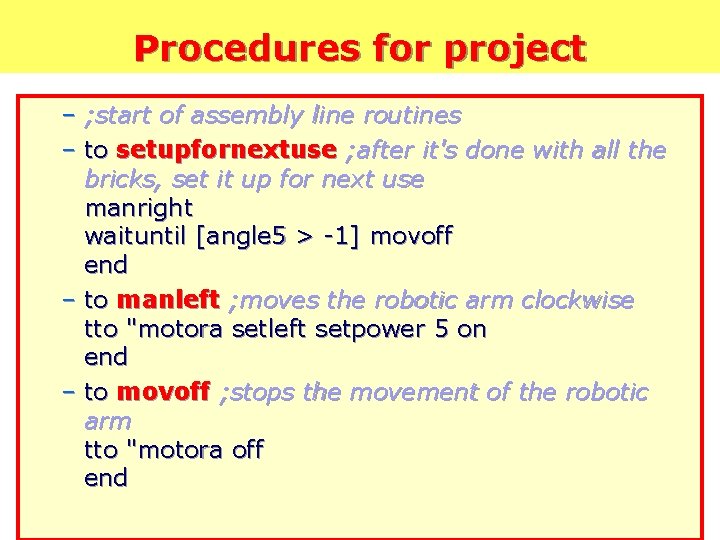 Procedures for project – ; start of assembly line routines – to setupfornextuse ;