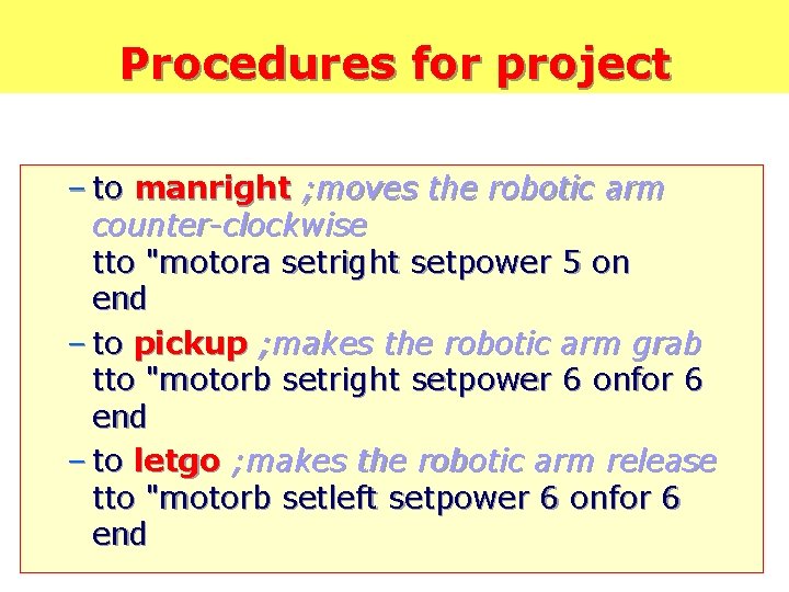 Procedures for project – to manright ; moves the robotic arm counter-clockwise tto "motora