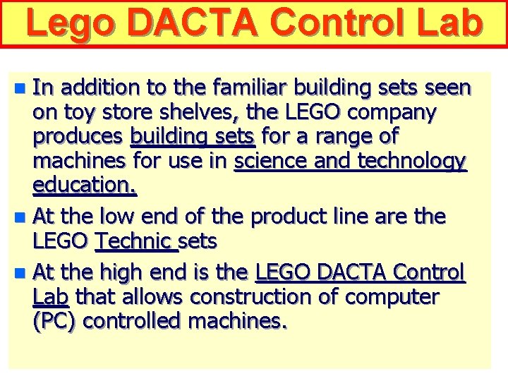 Lego DACTA Control Lab In addition to the familiar building sets seen on toy