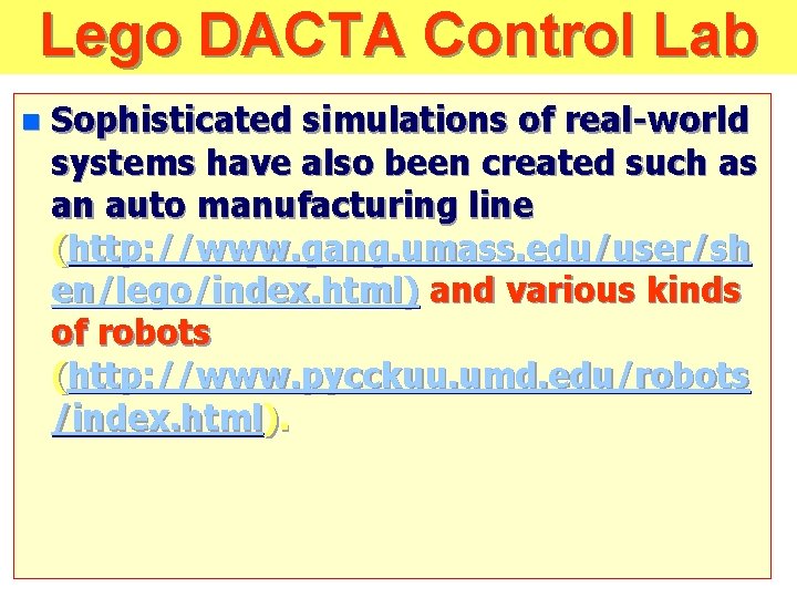 Lego DACTA Control Lab n Sophisticated simulations of real-world systems have also been created