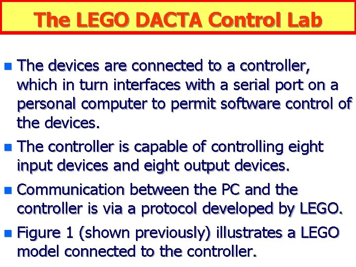 The LEGO DACTA Control Lab The devices are connected to a controller, which in