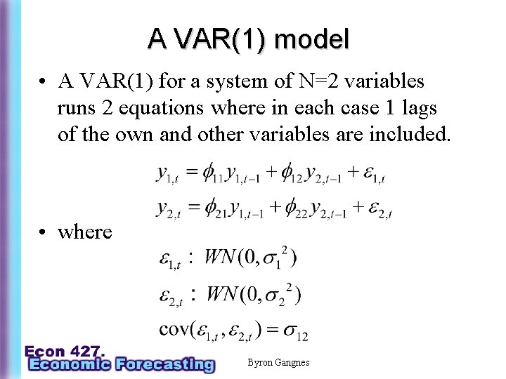 A VAR(1) model • A VAR(1) for a system of N=2 variables runs 2