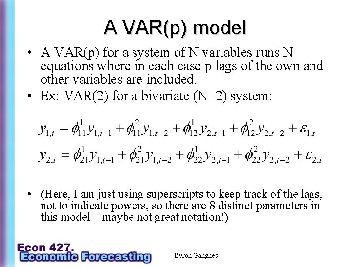 A VAR(p) model • A VAR(p) for a system of N variables runs N