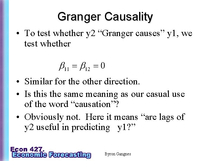 Granger Causality • To test whether y 2 “Granger causes” y 1, we test